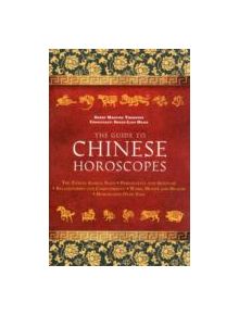 The Guide To Chinese Horoscopes - 9781780283951