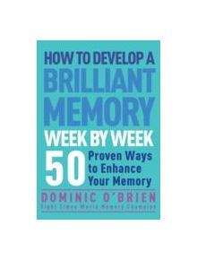 How To Develop A Brilliant Memory Week By Week - 9781780287904