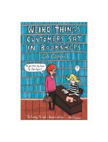 Weird Things Customers Say in Bookshops - 9781780334837