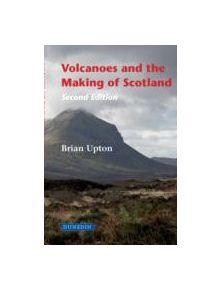 Volcanoes and the Making of Scotland - 9781780460567