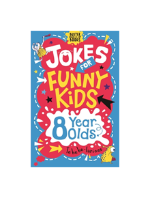 Jokes for Funny Kids: 8 Year Olds - 9781780556253