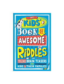 The Kids' Book of Awesome Riddles - 9781780556352