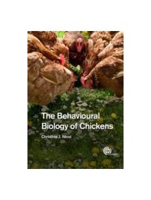 The Behavioural Biology of Chickens - 9781780642505