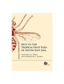 Keys to the Tropical Fruit Flies of South-East Asia - 9781780644196