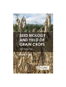 Seed Biology and Yield of Grain Crops - 9781780647708