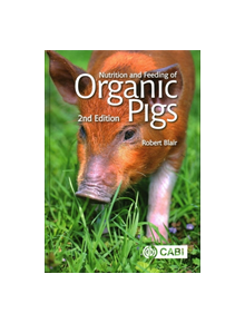 Nutrition and Feeding of Organic Pigs - 9781780647906