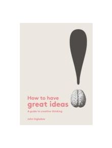 How to Have Great Ideas - 9781780677293