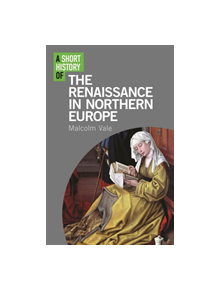 A Short History of the Renaissance in Northern Europe - 8631 - 9781780763842