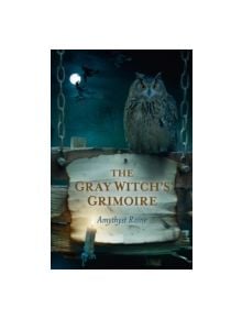 The Gray Witch's Grimoire - 9781780992730