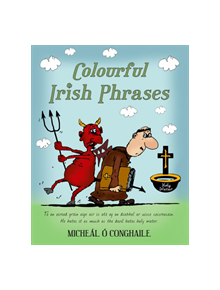 Colourful Irish Phrases - 9781781175552