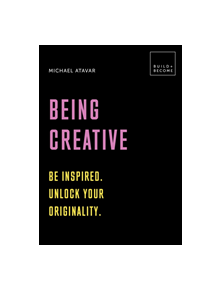 Being Creative: Be inspired. Unlock your originality - 9781781319253