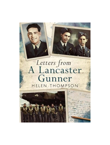 Letters from a Lancaster Gunner - 9781781556986