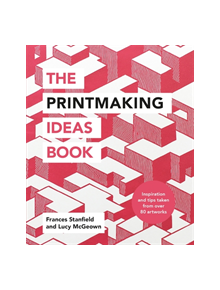 The Printmaking Ideas Book - 9781781576182