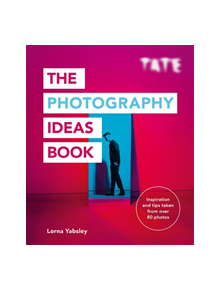 Tate: The Photography Ideas Book - 9781781576663