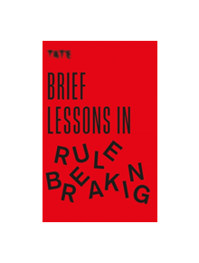 Tate: Brief Lessons in Rule Breaking - 9781781576700