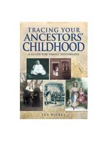 Tracing Your Ancestors' Childhood - 9781781591666