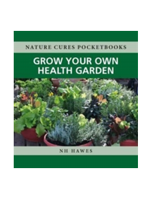 Grow Your Own Health Garden - 9781781610817