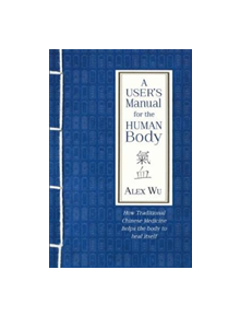 A User's Manual for the Human Body - 9781781611388