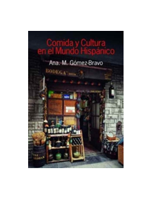 Comida y Cultura en el Mundo Hispanico (Food and Culture in the Hispanic World) - 9781781794357