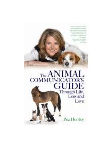 The Animal Communicator's Guide Through Life, Loss and Love - 9781781803349