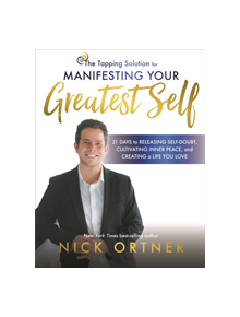 The Tapping Solution for Manifesting Your Greatest Self - 9781781806197