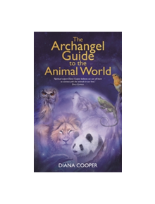 The Archangel Guide to the Animal World - 9781781806609