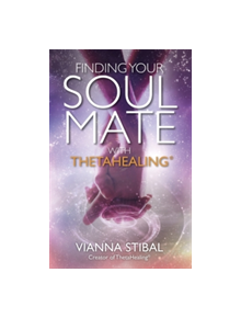 Finding Your Soul Mate with ThetaHealing (R) - 9781781808382