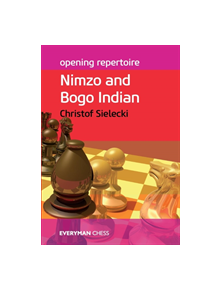 Opening Repertoire: Nimzo and Bogo Indian - 9781781941096