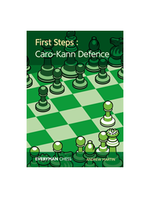 First Steps: Caro-Kann Defence - 9781781944165