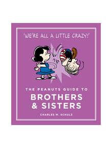 The Peanuts Guide to Brothers and Sisters - 9781782113690