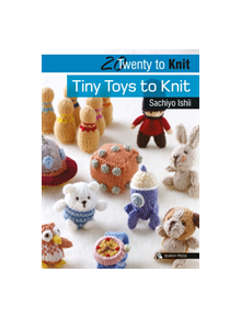 20 to Knit: Tiny Toys to Knit - 9781782212522