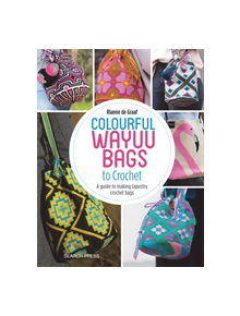 Colourful Wayuu Bags to Crochet - 9781782216742