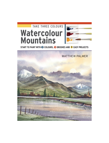 Take Three Colours: Watercolour Mountains - 9781782216841