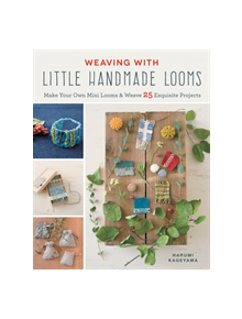 Weaving with Little Handmade Looms - 9781782216902