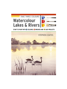 Take Three Colours: Watercolour Lakes & Rivers - 9781782216971