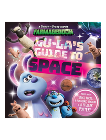 Lu-La's Guide to Space (A Shaun the Sheep Movie: Farmageddon Official Book) - 9781782265900