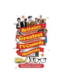 Britain's Greatest TV Comedy Moments - 9781782390961