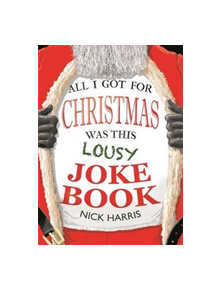 All I Got for Christmas Was This Lousy Joke Book - 9781782438816