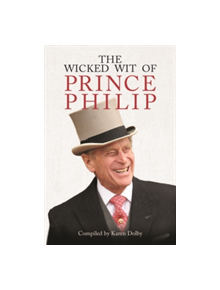 The Wicked Wit of Prince Philip - 9781782438823