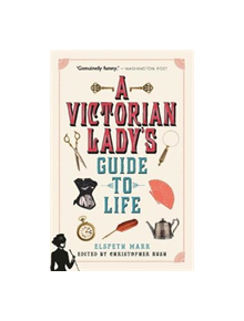 A Victorian Lady's Guide to Life - 9781782438922