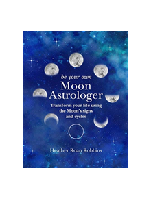 Be Your Own Moon Astrologer - 9781782497011