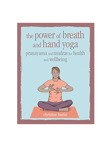 The Power of Breath and Hand Yoga - 9781782497110