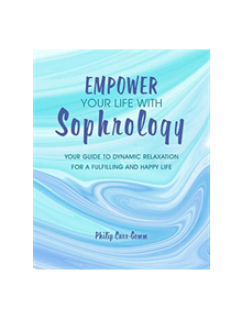 Empower Your Life with Sophrology - 9781782497264