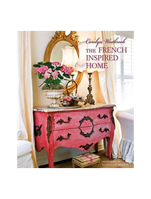 Carolyn Westbrook The French-Inspired Home - 9781782497431