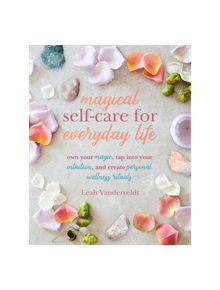 Magical Self-Care for Everyday Life - 9781782498513