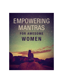 Empowering Mantras for Awesome Women - 9781782498537