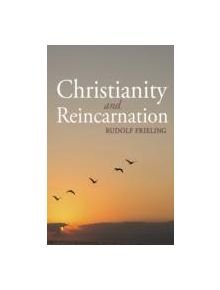 Christianity and Reincarnation - 9781782501978