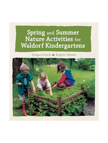 Spring and Summer Nature Activities for Waldorf Kindergartens - 9781782505815