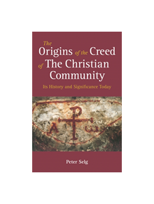 The Origins of the Creed of the Christian Community - 9781782506126