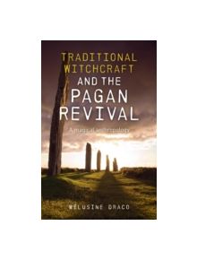 Traditional Witchcraft and the Pagan Revival - 9781782791560